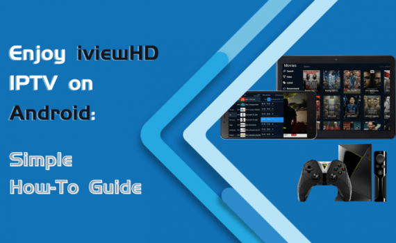 Enjoy iviewHD IPTV on Android: Simple How-To Guide