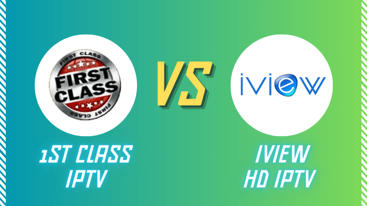 IPTV Showdown: Comparing 1ST CLASS and iviewHD1