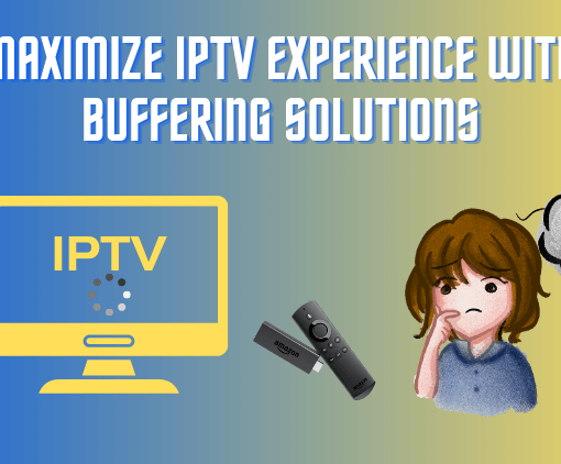 Maximize IPTV Experience with Buffering Solutions