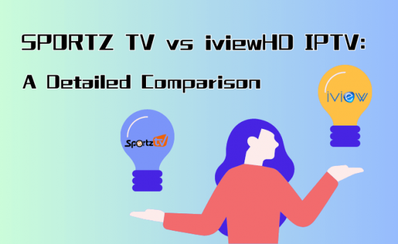 SPORTZ TV vs iviewHD IPTV A Detailed Comparison