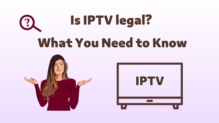 is-iptv-legal-what-you-need-to-know1