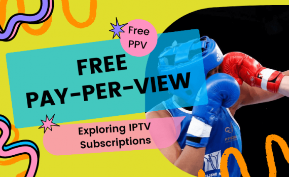 free-pay-per-view-exploring-iptv-subscriptions